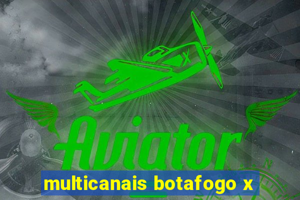 multicanais botafogo x